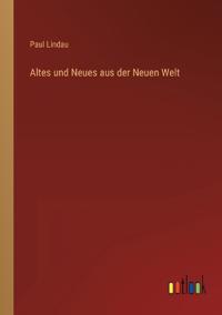 Kirjan kansi "Altes und Neues aus der Neuen Welt"
