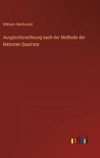 Bokomslag för "Ausgleichsrechnung nach der Methode der kleinsten Quadrate"