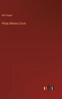 Phitje Ohrtens Glück