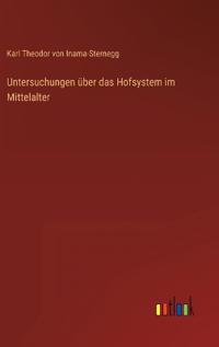 Untersuchungen über das Hofsystem im Mittelalter