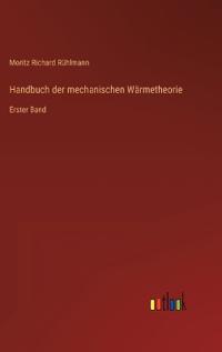 Handbuch der mechanischen Wärmetheorie