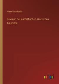 Revision der ostbaltischen silurischen Trilobiten