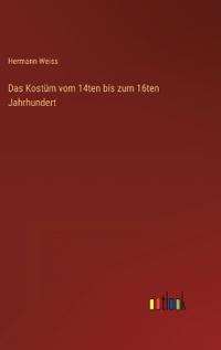 Kirjan kansi "Das Kostüm vom 14ten bis zum 16ten Jahrhundert"