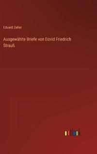 Ausgewählte Briefe von David Friedrich Strauß