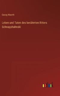 Leben und Taten des berühmten Ritters Schnapphahnski