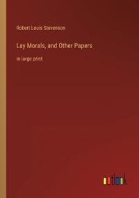 Lay Morals, and Other Papers