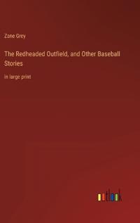 The Redheaded Outfield, and Other Baseball Stories