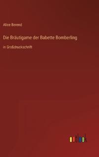 Die Bräutigame der Babette Bomberling