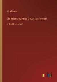Die Reise des Herrn Sebastian Wenzel