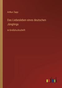 Das Liebesleben eines deutschen Jünglings