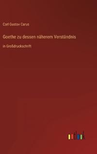 Goethe zu dessen näherem Verständnis