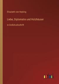 Liebe, Diplomatie und Holzhäuser
