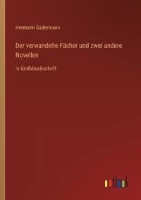 Der verwandelte Fächer und zwei andere Novellen
