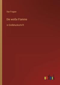 Die weiße Flamme