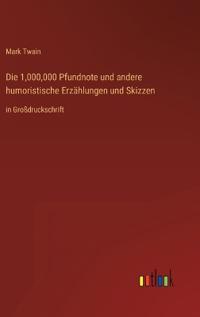Bokomslag för "Die 1,000,000 Pfundnote und andere humoristische Erzählungen und Skizzen"