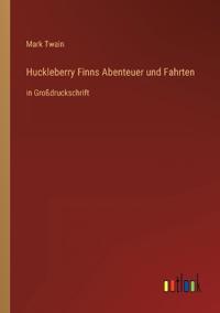 Huckleberry Finns Abenteuer und Fahrten
