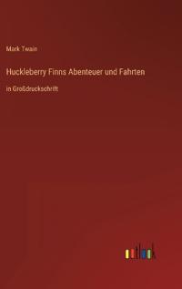 Bokomslag för "Huckleberry Finns Abenteuer und Fahrten"
