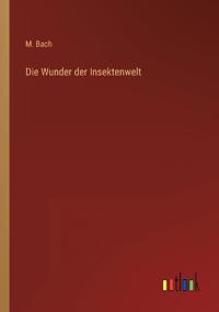 Die Wunder der Insektenwelt