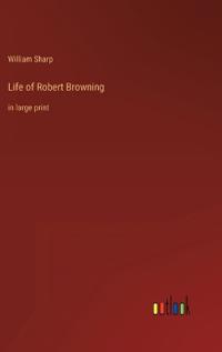 Life of Robert Browning