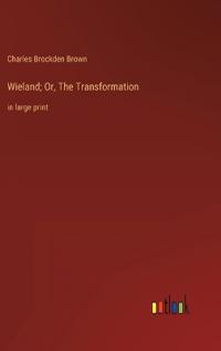 Wieland; Or, The Transformation