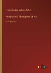 Bokomslag för "Aeroplanes and Dirigibles of War"