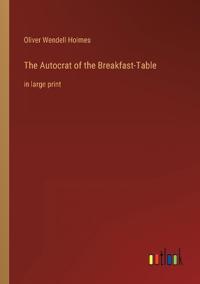 The Autocrat of the Breakfast-Table