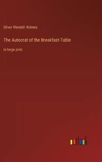 The Autocrat of the Breakfast-Table