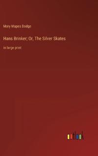 Hans Brinker; Or, The Silver Skates