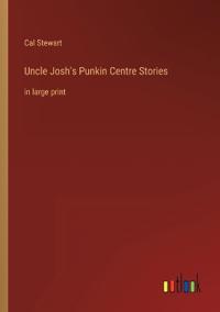 Uncle Josh's Punkin Centre Stories