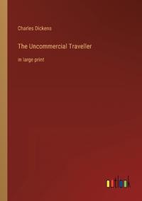 The Uncommercial Traveller