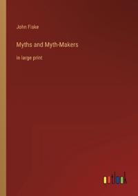Myths and Myth-Makers