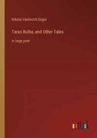 Taras Bulba, and Other Tales