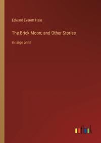 The Brick Moon; and Other Stories