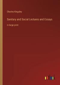 Sanitary and Social Lectures and Essays