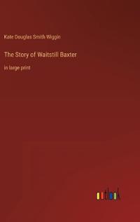 The Story of Waitstill Baxter
