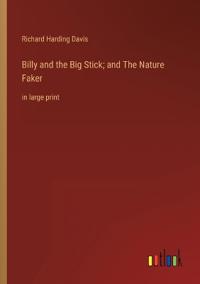Billy and the Big Stick; and The Nature Faker