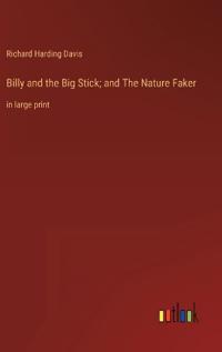 Bokomslag för "Billy and the Big Stick; and The Nature Faker"