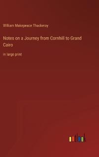 Notes on a Journey from Cornhill to Grand Cairo