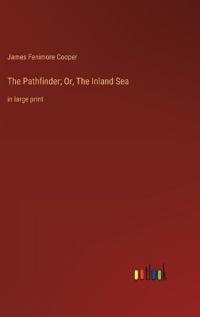 The Pathfinder; Or, The Inland Sea