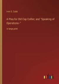 A Plea for Old Cap Collier; and Speaking of Operations--