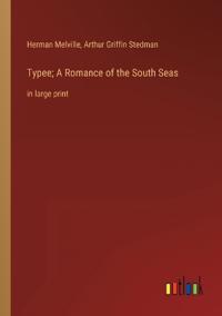 Typee; A Romance of the South Seas