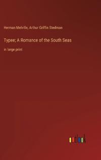 Typee; A Romance of the South Seas