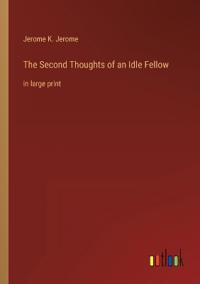 The Second Thoughts of an Idle Fellow