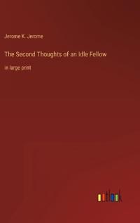 The Second Thoughts of an Idle Fellow