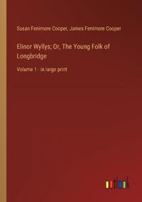 Bokomslag för "Elinor Wyllys; Or, The Young Folk of Longbridge"