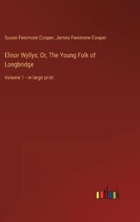 Elinor Wyllys; Or, The Young Folk of Longbridge