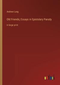 Kirjan kansi "Old Friends; Essays in Epistolary Parody"