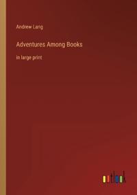 Adventures Among Books