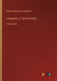 Bokomslag för "Evangeline; A Tale of Acadie"