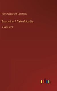 Bokomslag för "Evangeline; A Tale of Acadie"